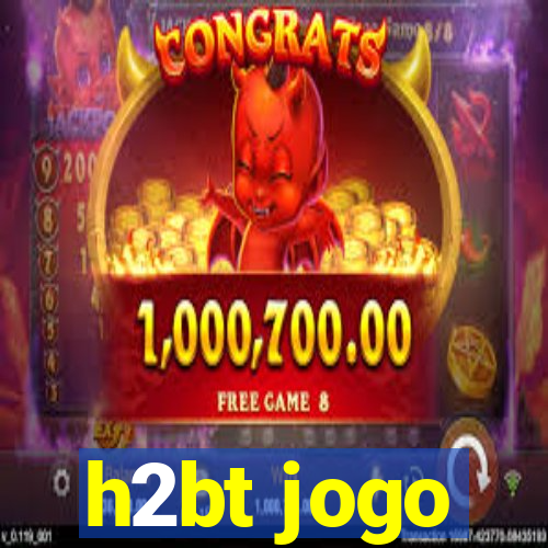 h2bt jogo